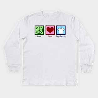 Peace Love Dry Cleaning Kids Long Sleeve T-Shirt